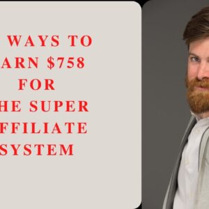 ays to earn 758 as an affiliate for product the super affiliate system jPFrXquYnVA