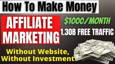 How To Make Money With Affiliate Marketing As Beginner Without Website, Without Investment 2022