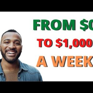 How To Go From $0 To $1,000 A Week With Affiliate Marketing
