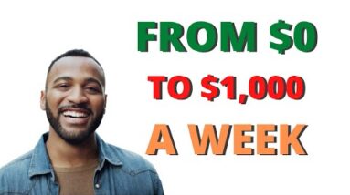 How To Go From $0 To $1,000 A Week With Affiliate Marketing