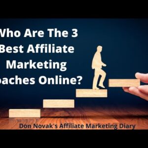 Who Are The 3 Best Affiliate Marketing Coaches Online? | What To Know Before You Choose A Coach