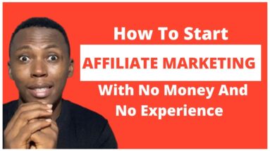 How To Start Affiliate Marketing With No Money & No Experience | Affiliate Marketing 2022