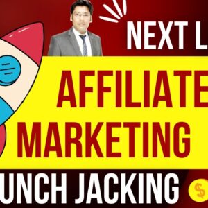 Launch Jacking | Next Level Affiliate Marketing Strategy For Beginners 2022
