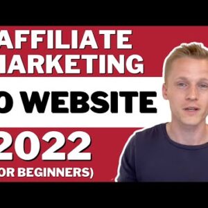 Affiliate Marketing Without A Website in 2022 (Step By Step For Beginners)
