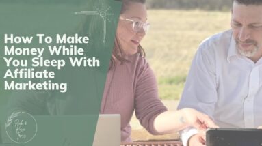 How to Make Money While You Sleep with Affiliate Marketing