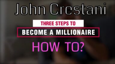 3 Steps To Become A Millionaire 💰 John Crestani (step-by-step) guide!